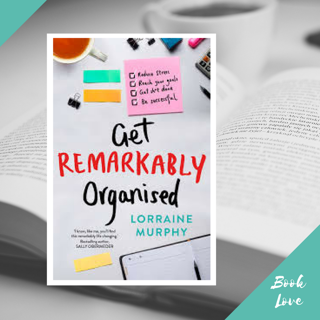 Get Remarkably Organised by Lorraine Murphy