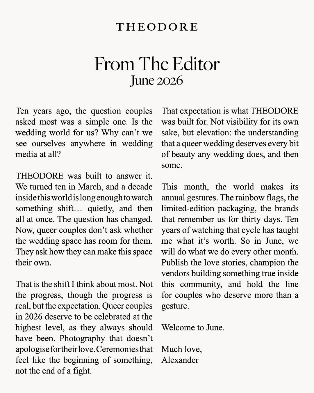 Ten years ago, the question couples asked most was a simple one. Is the wedding world for us? Why can&rsquo;t we see ourselves anywhere in wedding media at all?

THEODORE was built to answer it. We turned ten in March, and a decade inside this world 