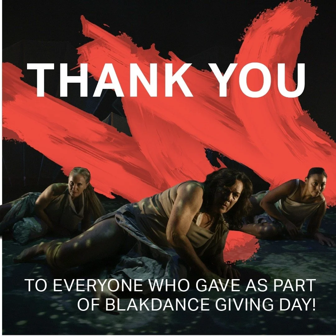 The entire team at BlakDance wish to express our immense gratitude to everyone in our deadly community who donated to our first Giving Day. With so many supporters, the future of First Nations contemporary dance is bright!

We set ourselves a goal of
