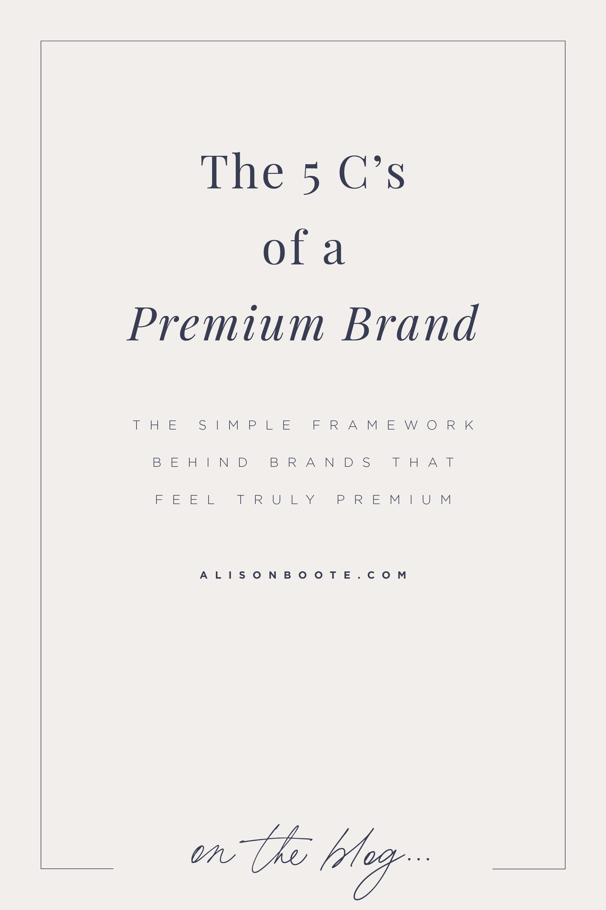 The 5 C's of a Premium Brand - The simple framework behind brands that feel truly premium