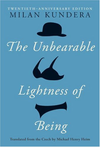 The Unbearable Lightness of being by Milan Kundera