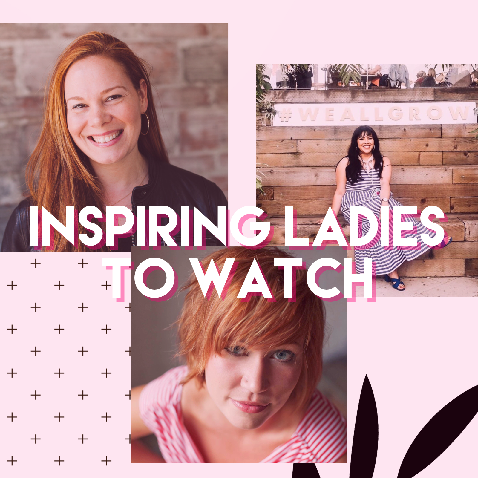  3 Inspiring Ladies To Watch