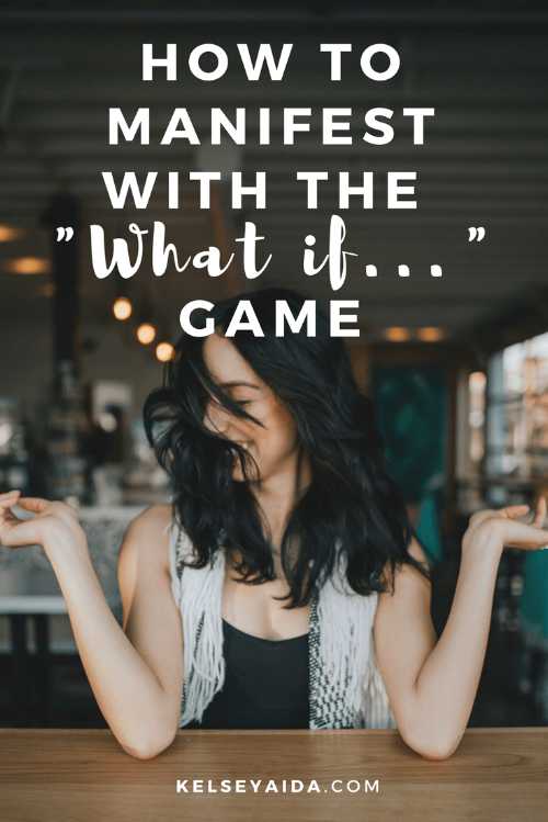 How to Manifest with the "What If..." Game