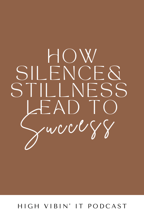 How Silence & Stillness Lead To Success