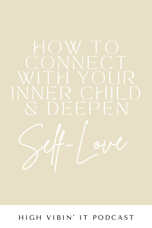 How to Connect with Your Inner Child & Deepen Your Self-Love