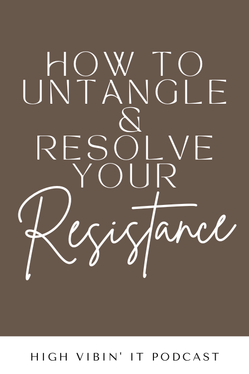 How to Untangle and Resolve your Resistance