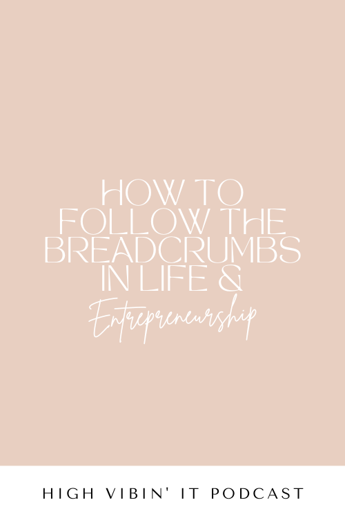 Following the Breadcrumbs in Life (& Entrepreneurship)
