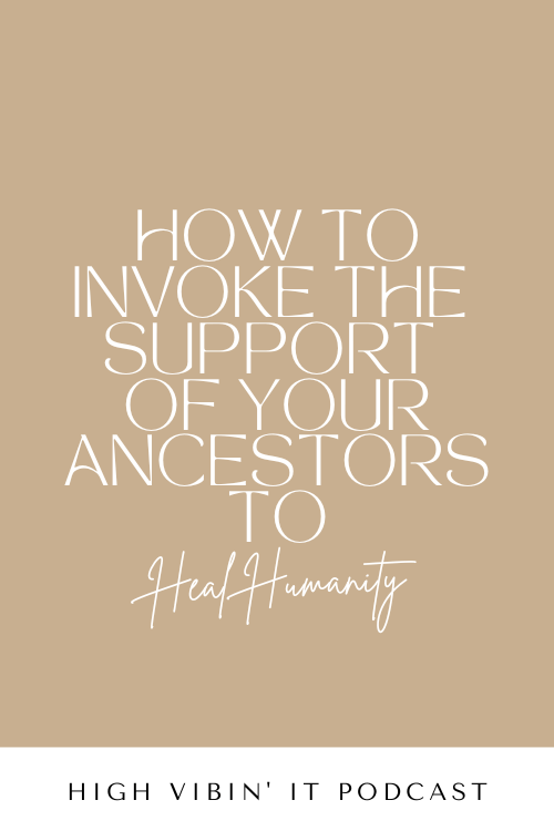 How to Invoke the Support of Your Ancestors to Heal Humanity