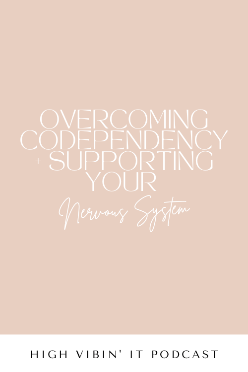 How to Overcome Codependency and Support Your Nervous System