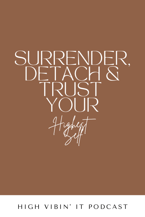 How to Surrender, Detach, and Trust Your Higher Self