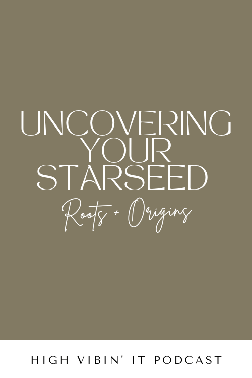 How to Uncover Your Starseed Roots