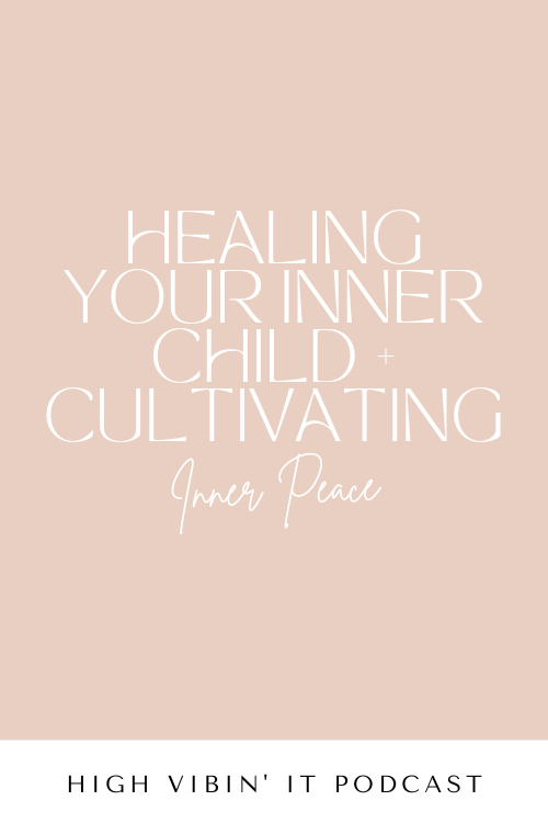 How to Heal Your Inner Child + Cultivating Peace