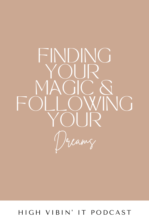 How to Find Your Magic and Follow Your Dreams