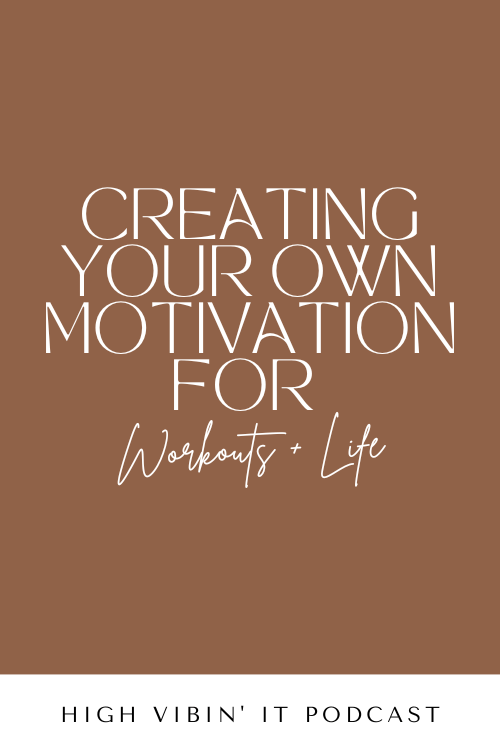 How to Create Your Own Motivation (For Workouts + Life)