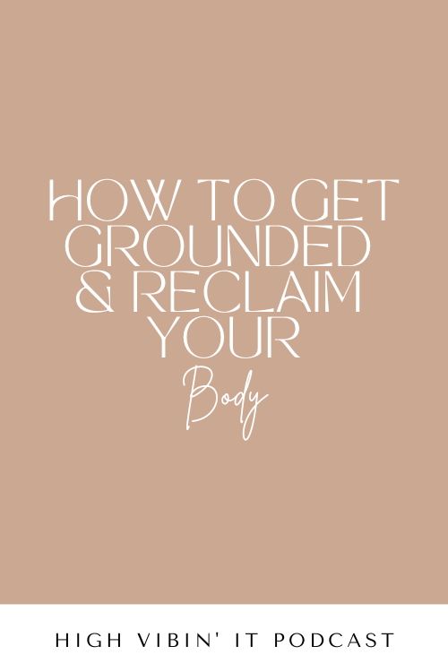 How to Get Grounded and Reclaim Your Body