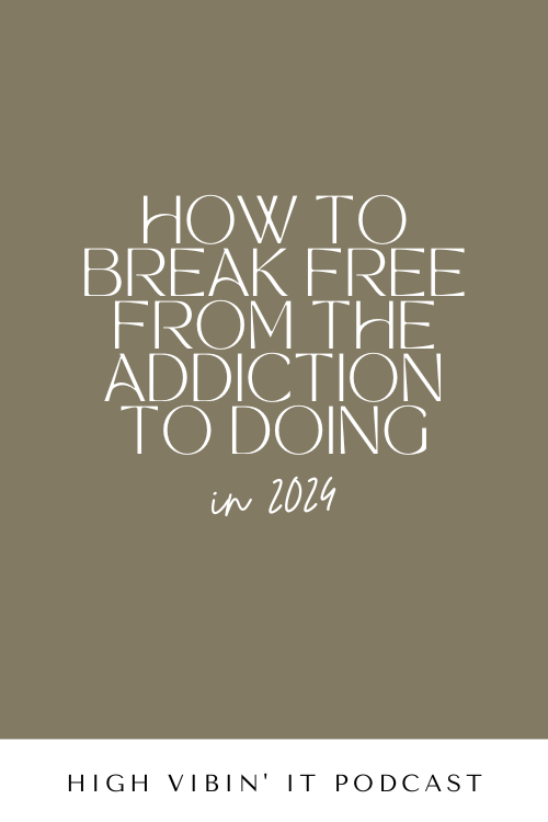 How to Break Free from the Addiction to Doing in 2024
