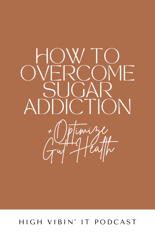 How to Overcome Sugar Addiction and Optimize Gut Health