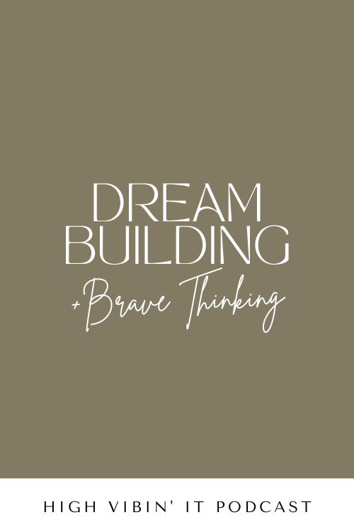 How to Build your Dream and Think Bravely