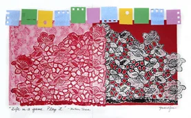 Life is a Game. Play It. – Mother Teresa 16″x20″, monoprints & mixed media