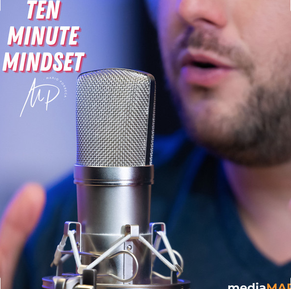 TEN MINUTE MINDSET PODCAST EP. #927