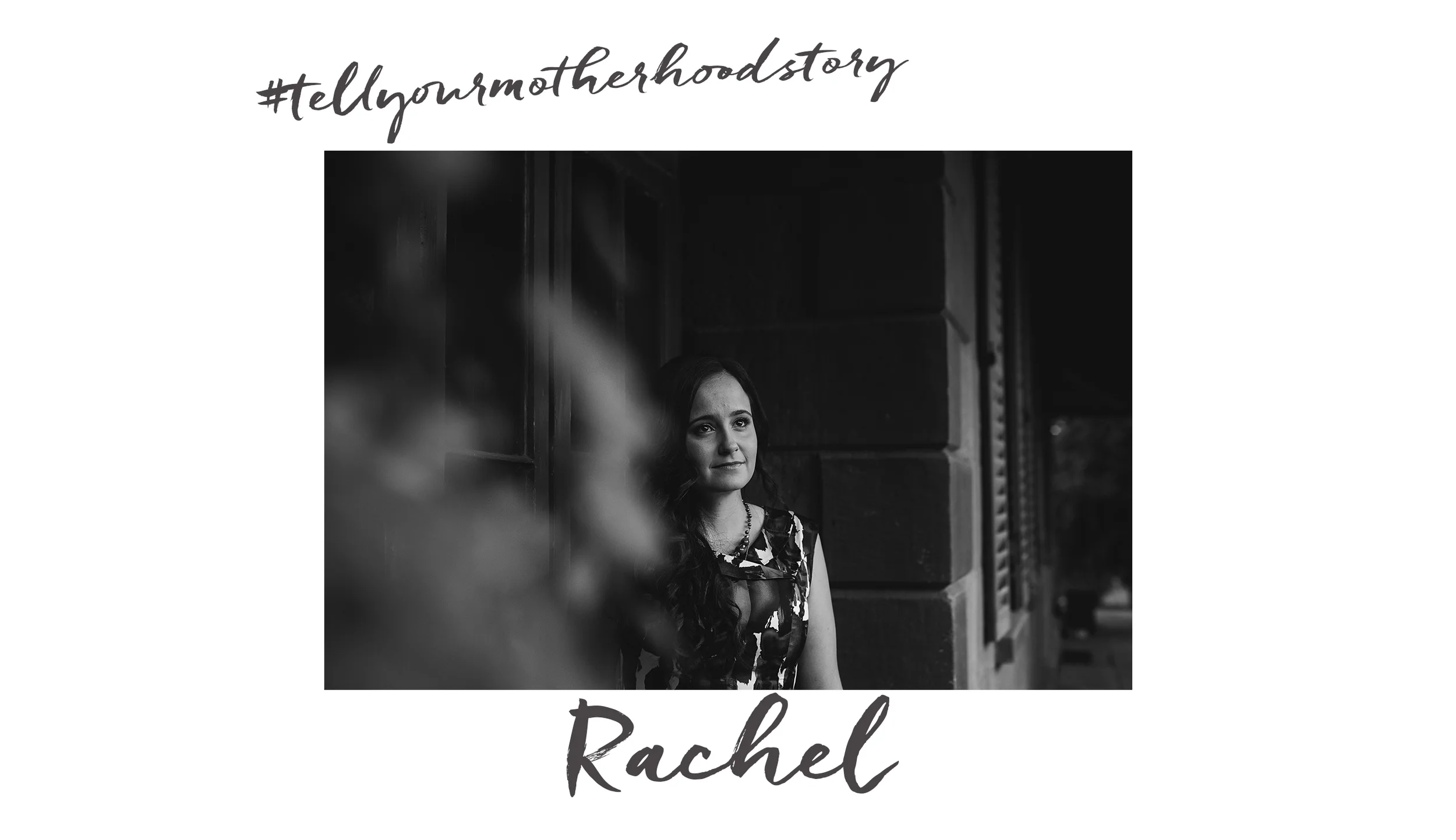#yourmotherhoodstory: Rachel