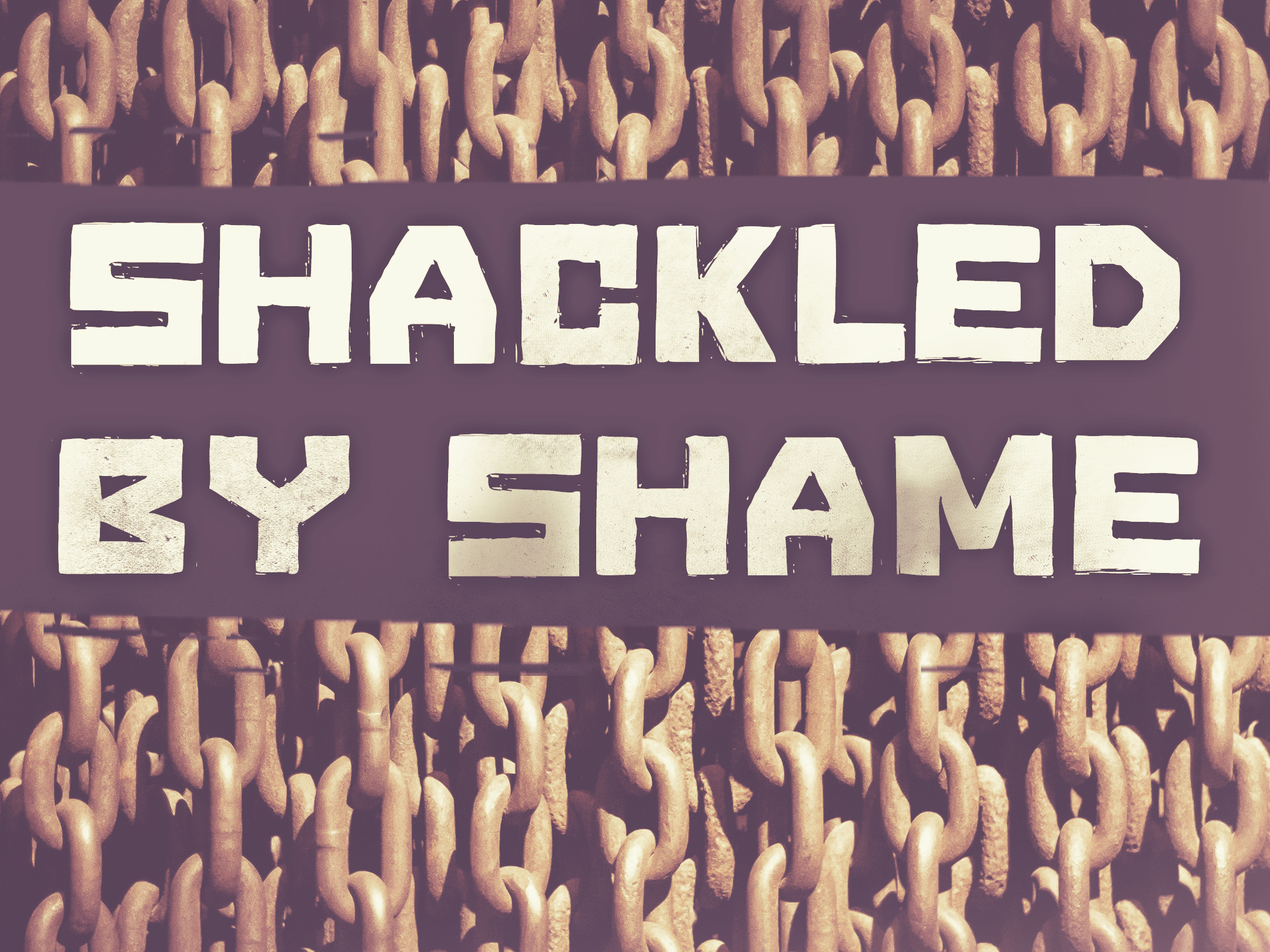 shackled by shame - TITLE.jpg