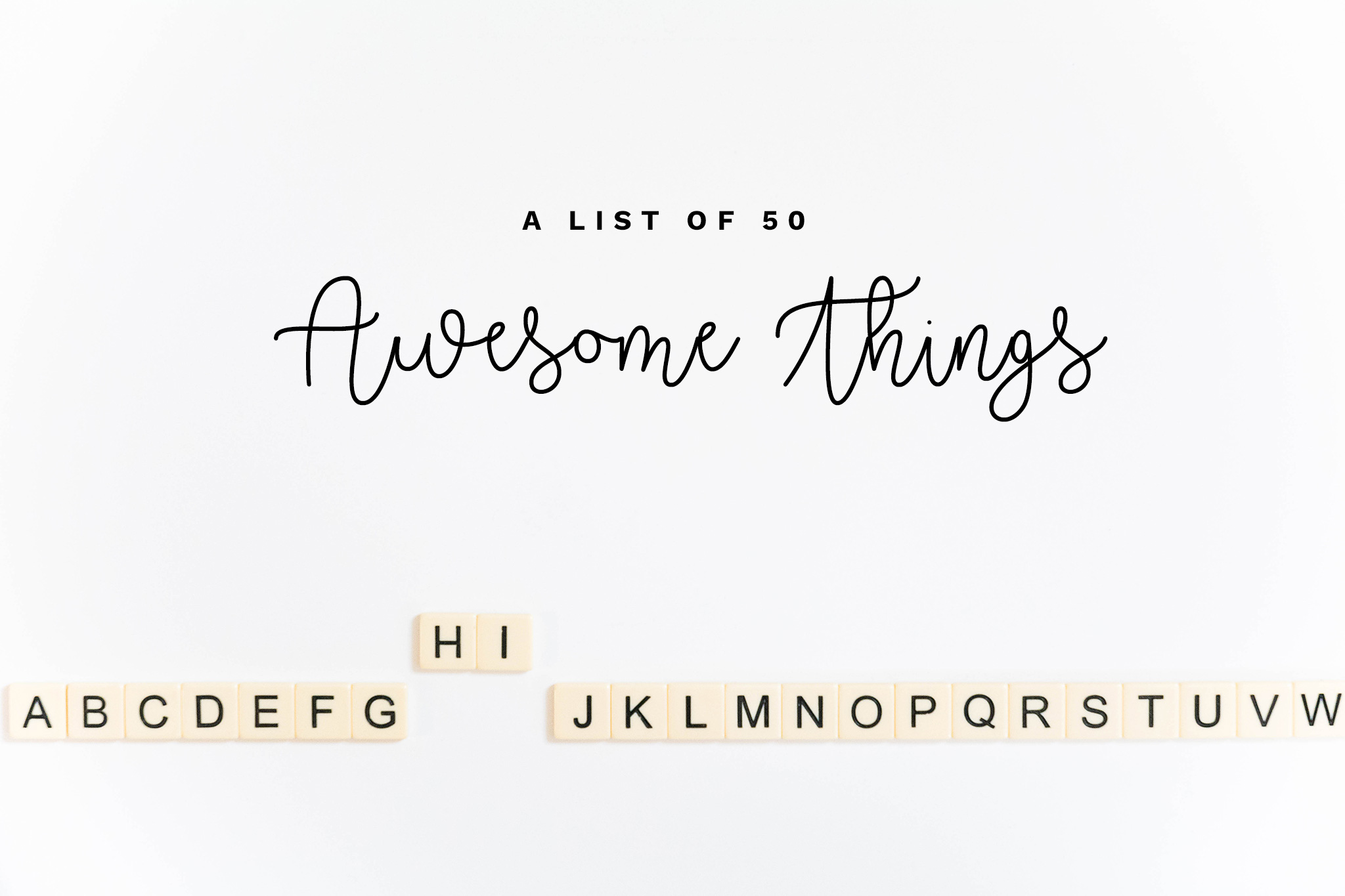 A List of 50 Awesome Things