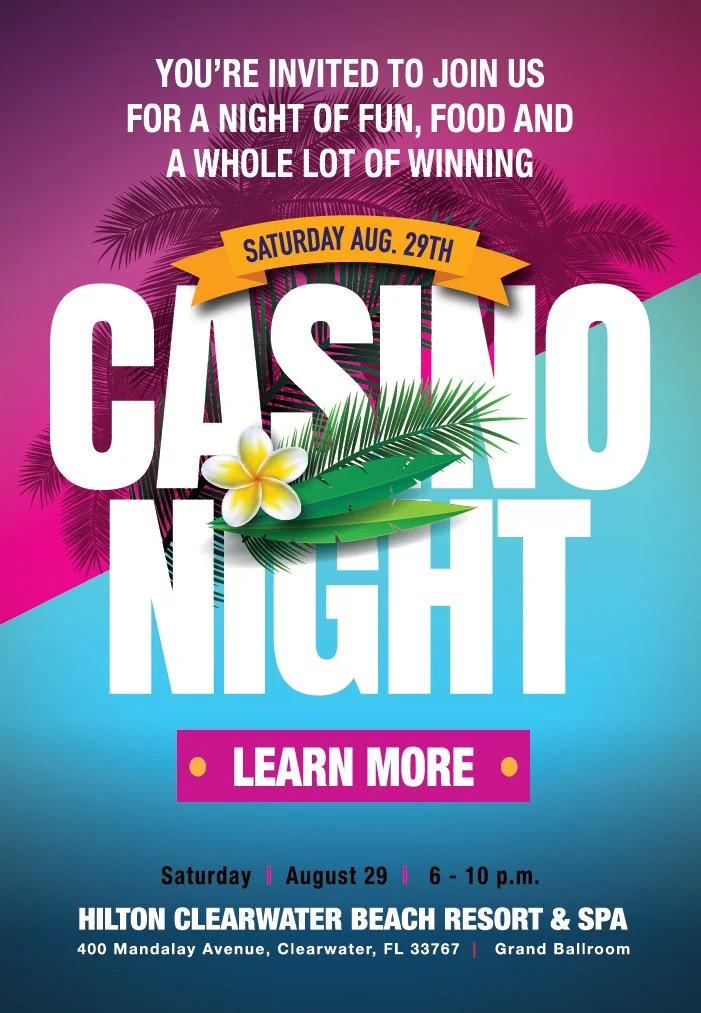 Casino Night - Saturday, August 29, 6-10 p.m., Hilton Clearwater Beach Resort. Get tickets.