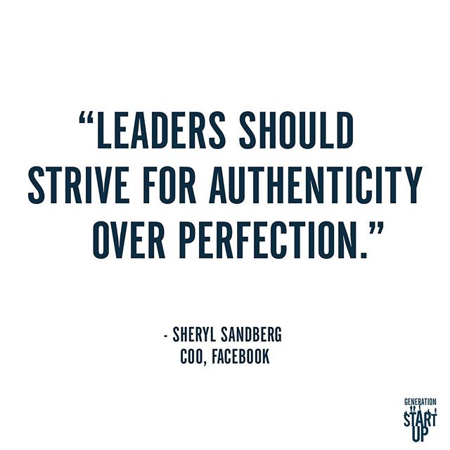 &ldquo;True leadership stems from individuality that is honestly and sometimes imperfectly expressed.&rdquo;- Sheryl Sandberg, COO of Facebook #GenerationStartup