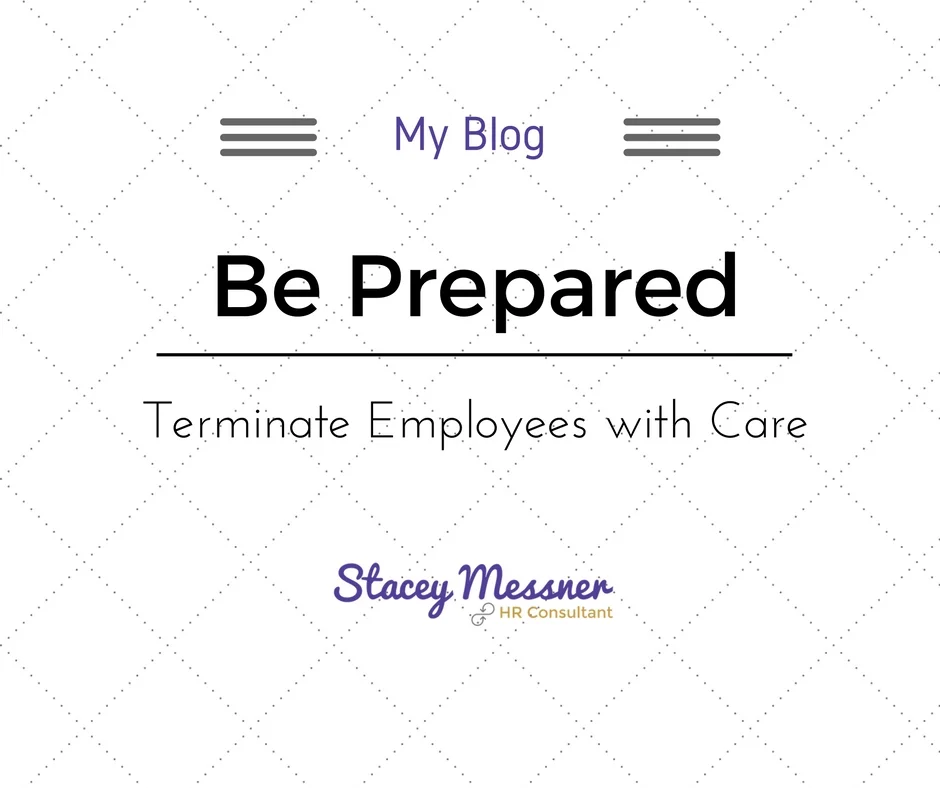 Be Prepared: Terminate Employees with Care