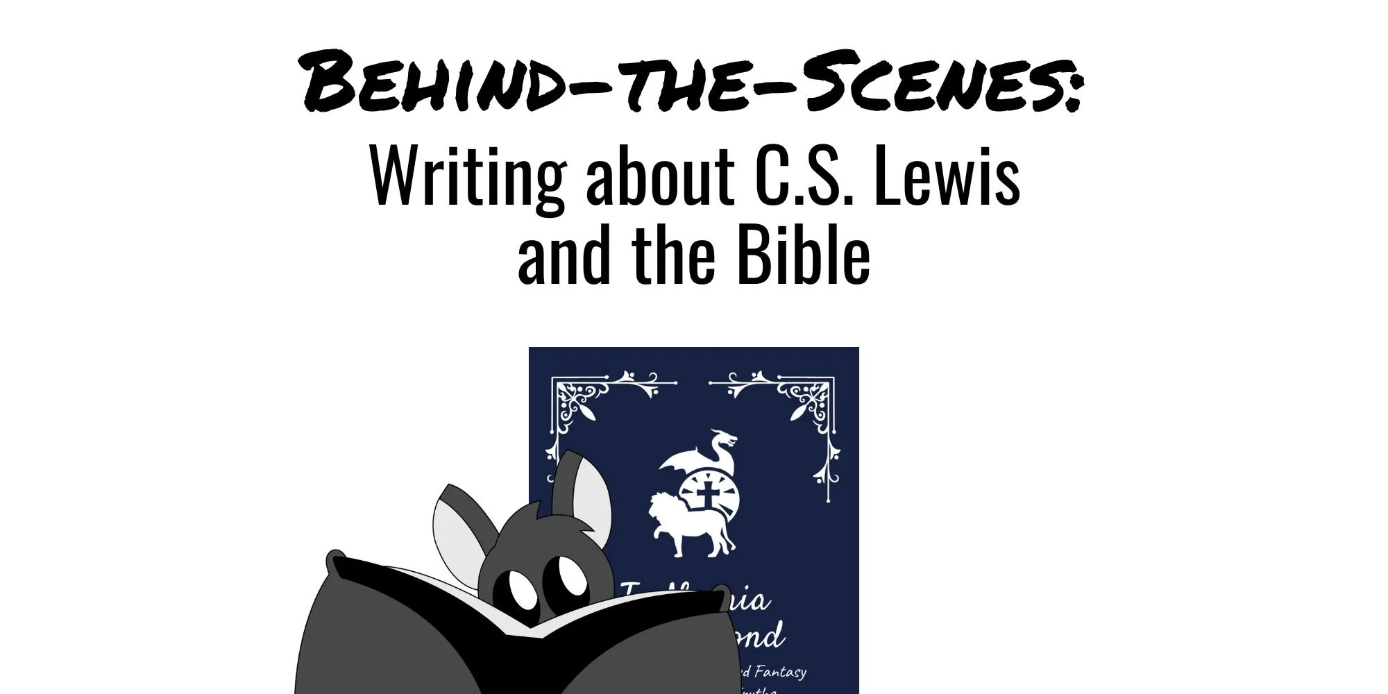 Behind-the-Scenes: Writing about C.S. Lewis and the Bible