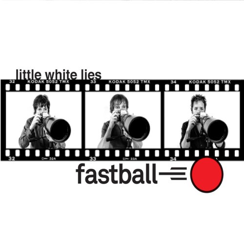Fastball, Little White Lies