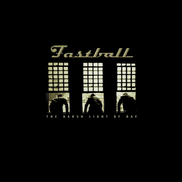 Fastball, The Harsh Light of Day Album