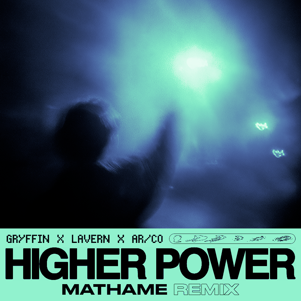 GRYFFIN, LAVERN AND AR/CO ENLIST MATHAME FOR NEW ‘HIGHER POWER’ REMIX