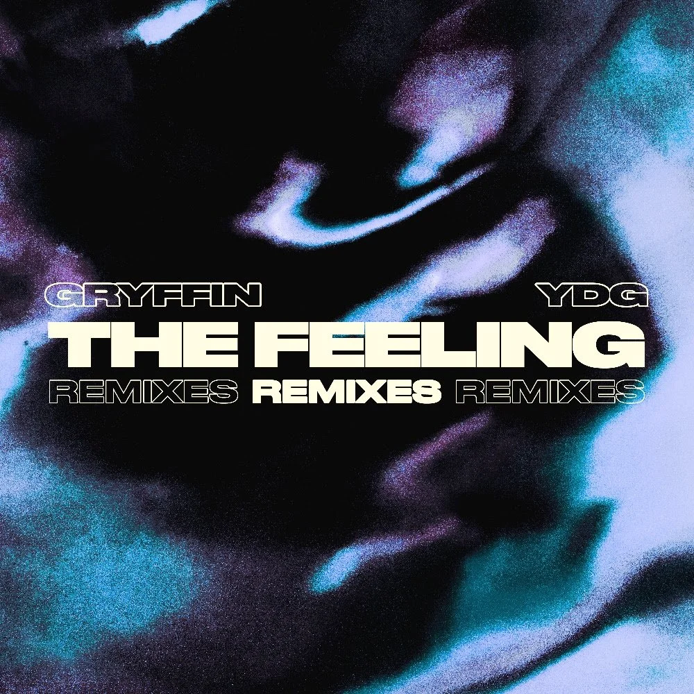 GRYFFIN AND YDG DROP OFFICIAL ‘THE FEELING’ REMIXES