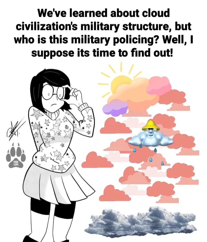 If there is police there must be someone being policed. Let us discover why there is such a strong military presence among the clouds.