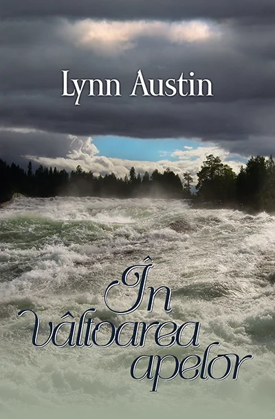 Lynn Austin - În Vâltoarea Apelor