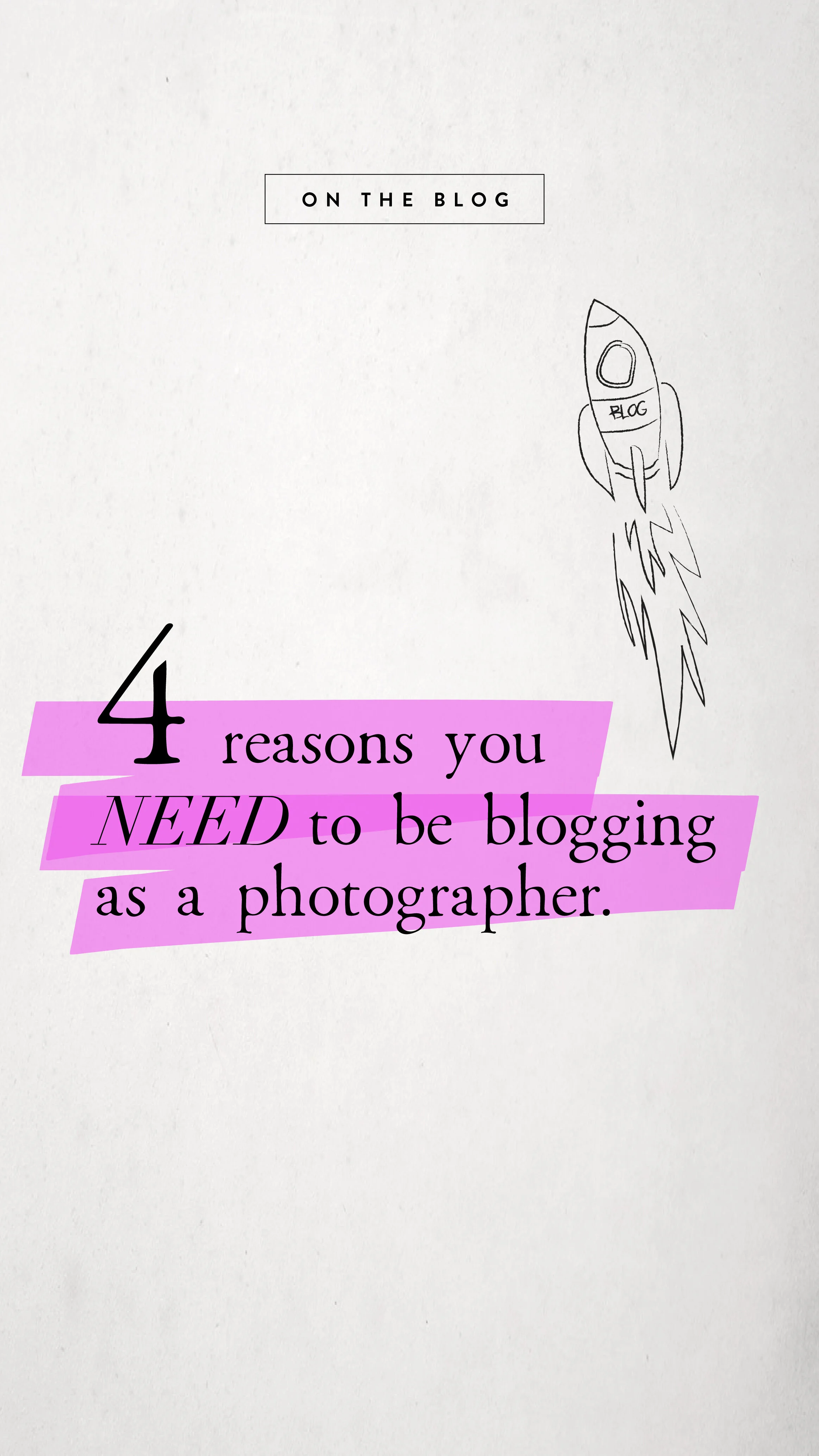 4 Reasons You Need to Be Blogging as a photographer