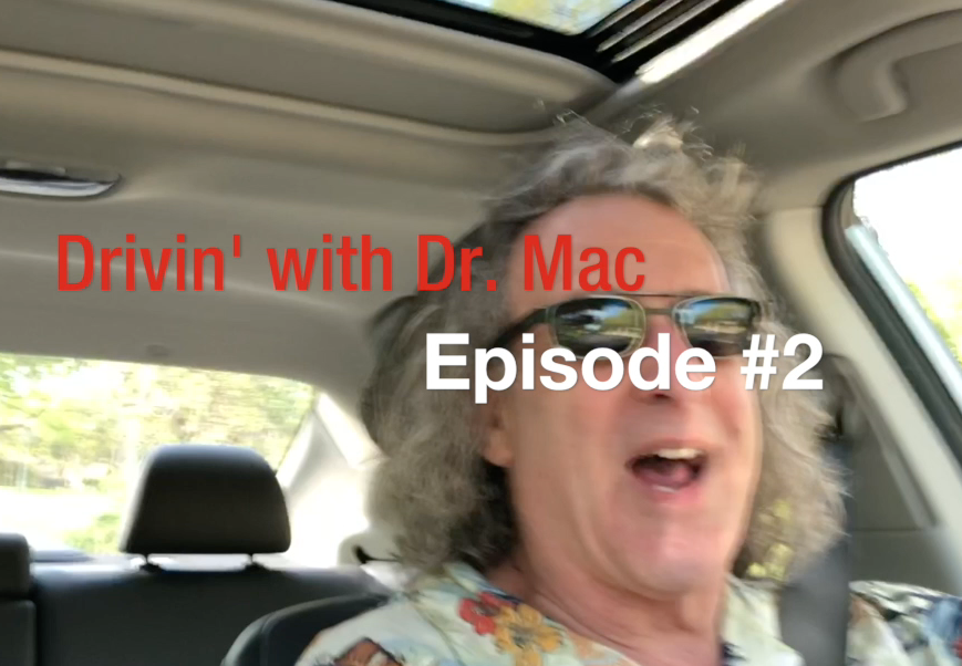 Drivin' with Dr. Mac: Episode 2