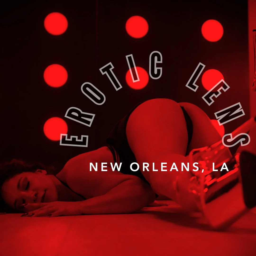 EROTIC LENS // In Person (New Orleans, LA) Central Time 