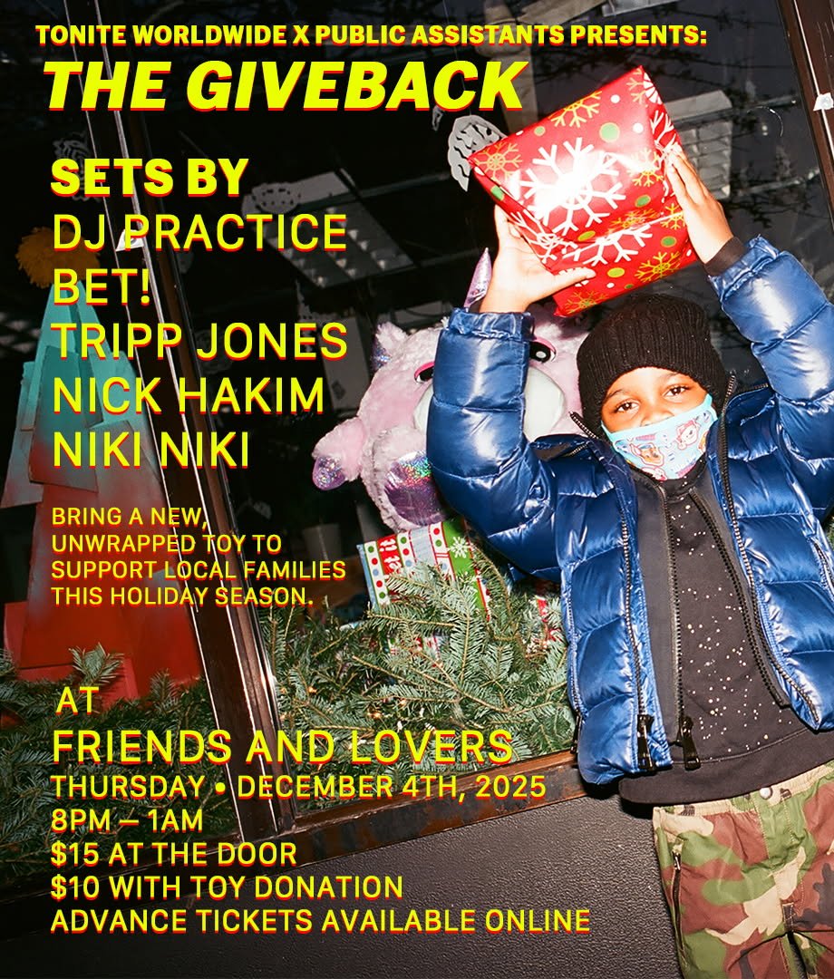TONITE WORLDWIDE + PUBLIC ASSISTANTS PRESENT: THE GIVEBACK Feat. Nick Hakim, DJ Practice, BET!, Tripp Jones, &amp; Niki Niki