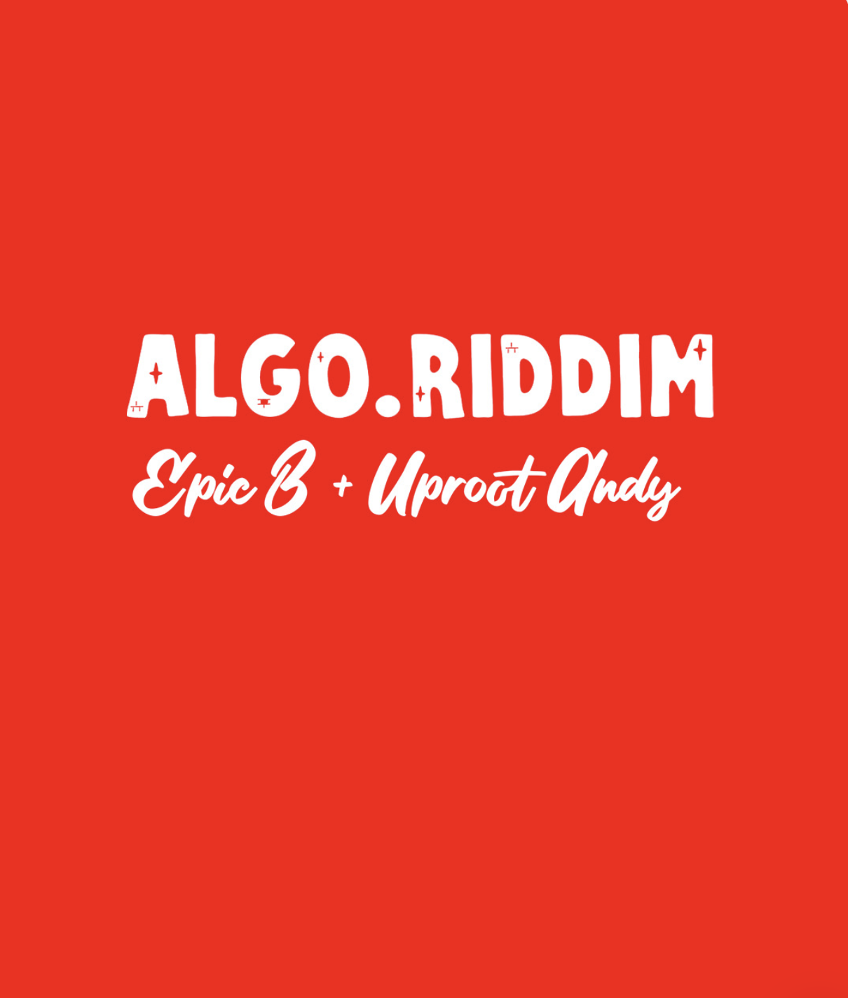 QUENCH Presents Algo.Riddim: Epic B &amp; Uproot Andy