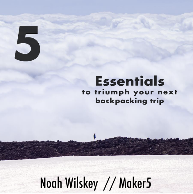 5 Backpacking Essentials - MakersFinders