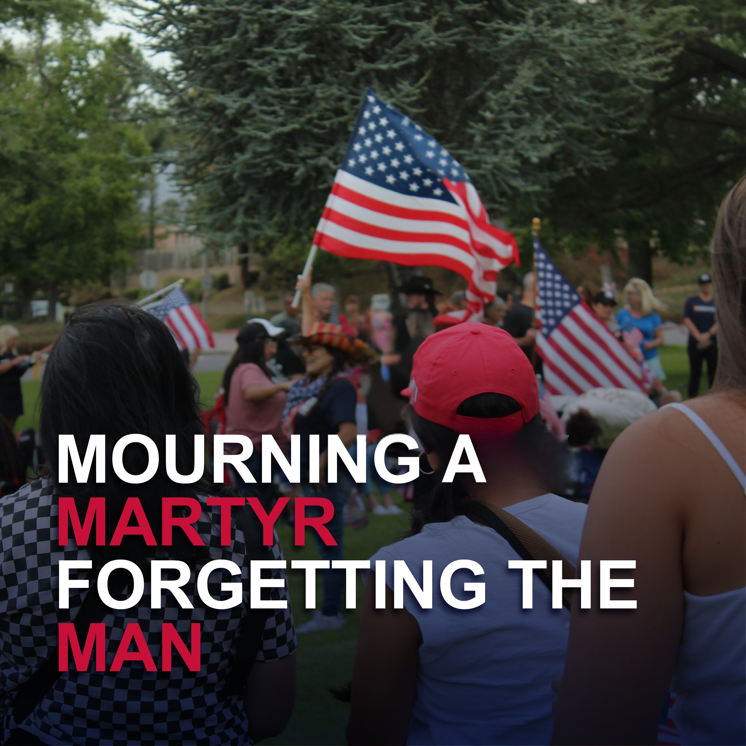 Mourning a Martyr, Forgetting the Man