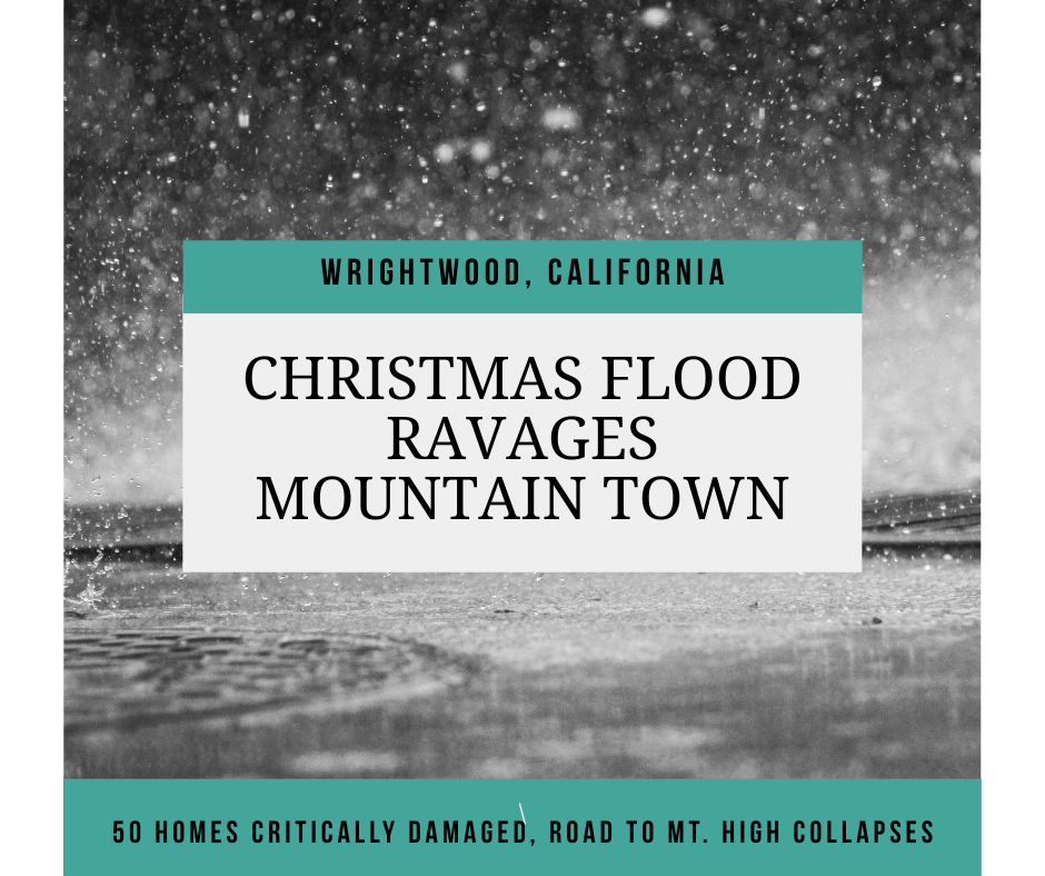 Wrightwood Christmas Flood Ravages Mountain Town