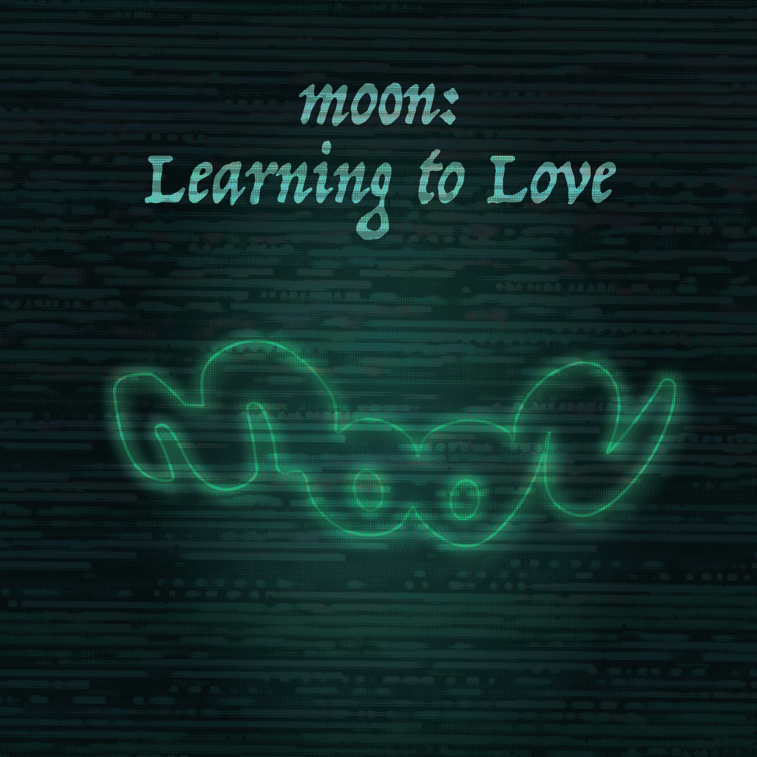 Moon: Learning To Love