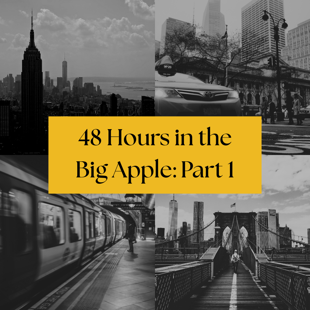 48 Hours in the Big Apple: Part One