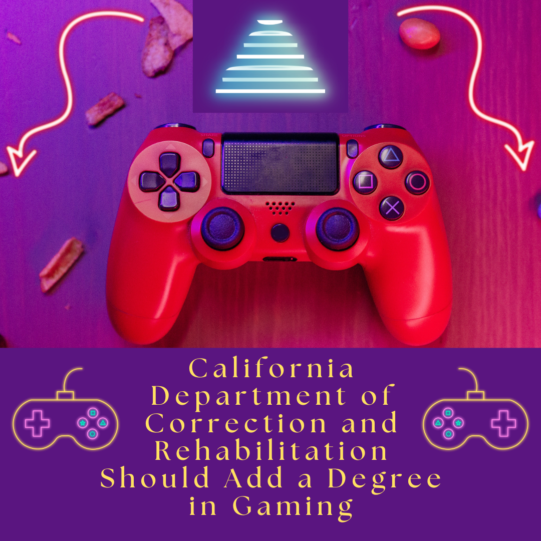 California Department of Correction and Rehabilitation Should Add a Degree in Gaming