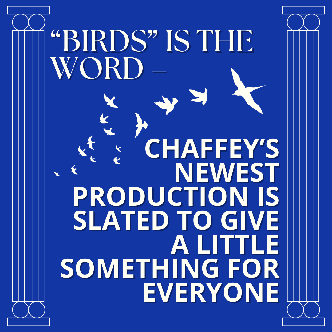 “Birds” is the Word – Chaffey’s Newest Production is Slated to Give a Little Something for Everyone