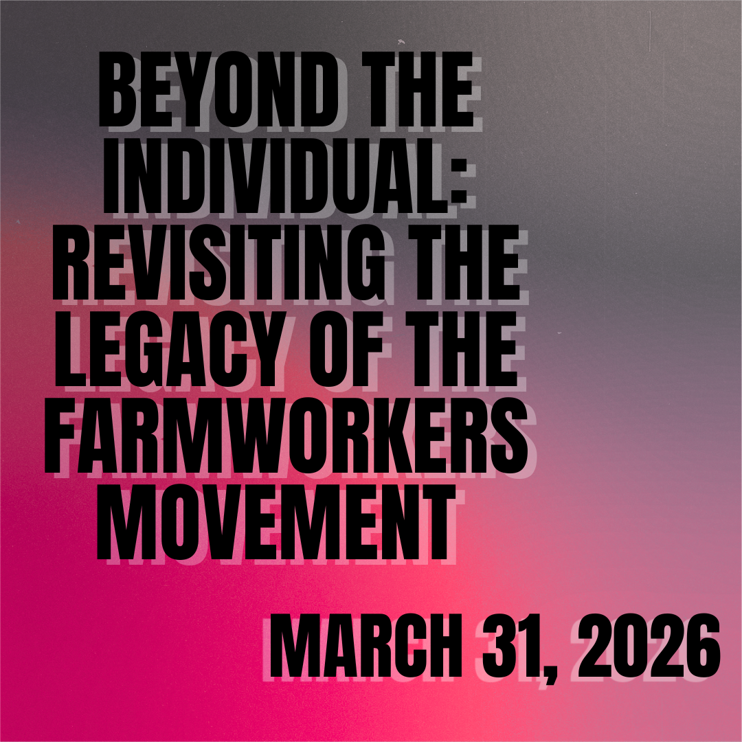 Beyond The Individual: Revisiting the Legacy of the Farmworkers Movement 